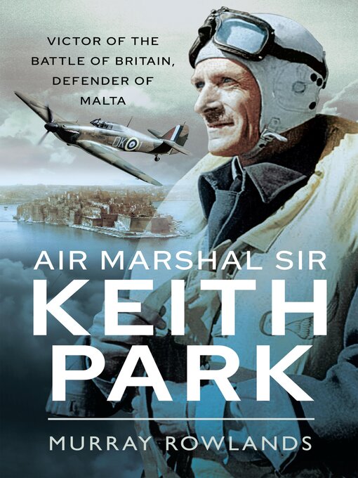 Title details for Air Marshal Sir Keith Park by Murray Rowlands - Available